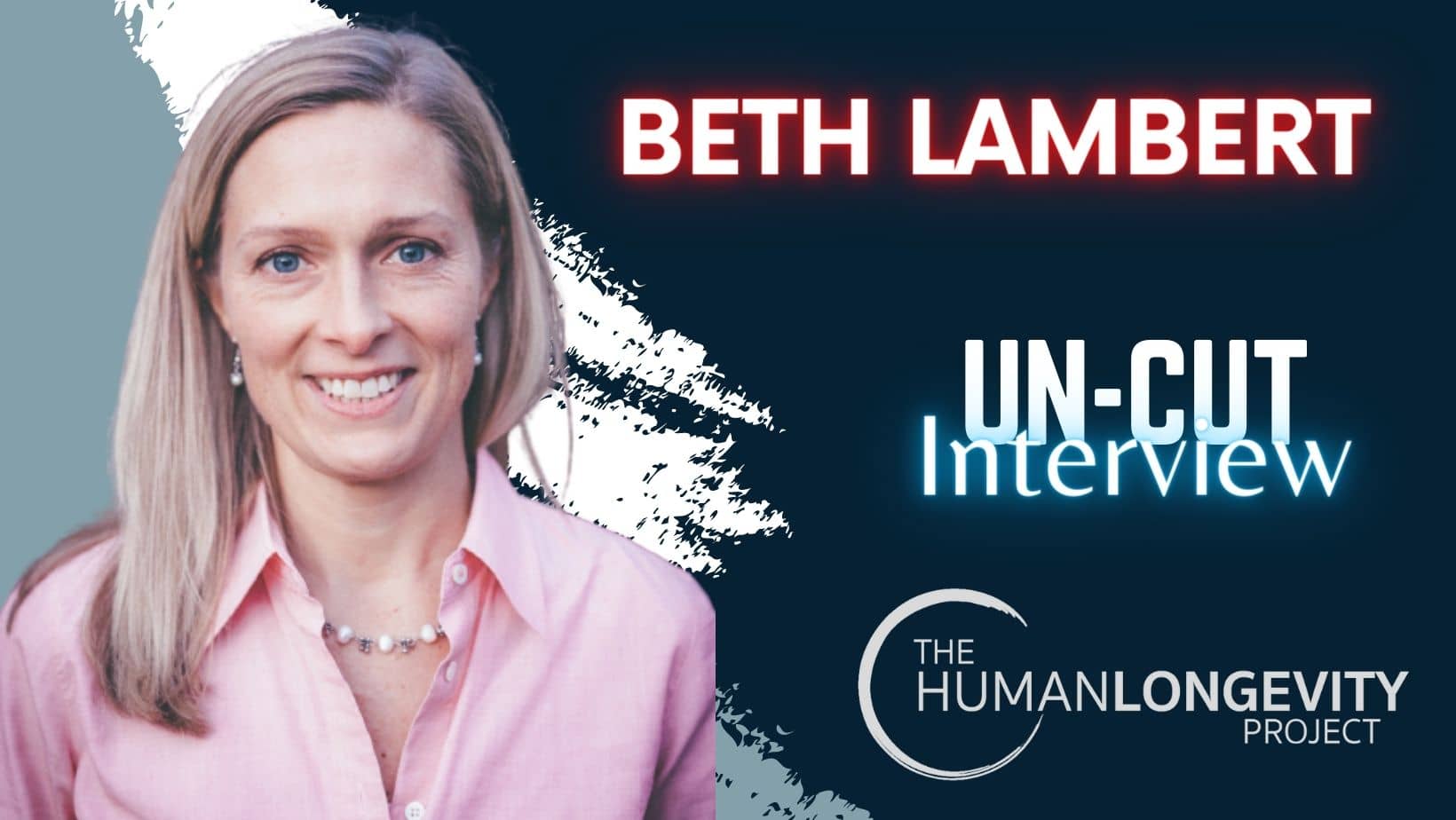 Human Longevity Project Uncut Interview With Beth Lambert