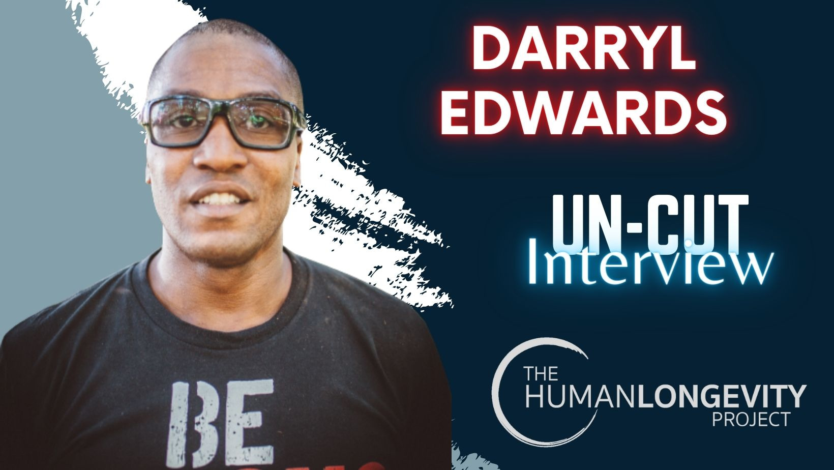 Human Longevity Project Uncut Interview With Darryl Edwards