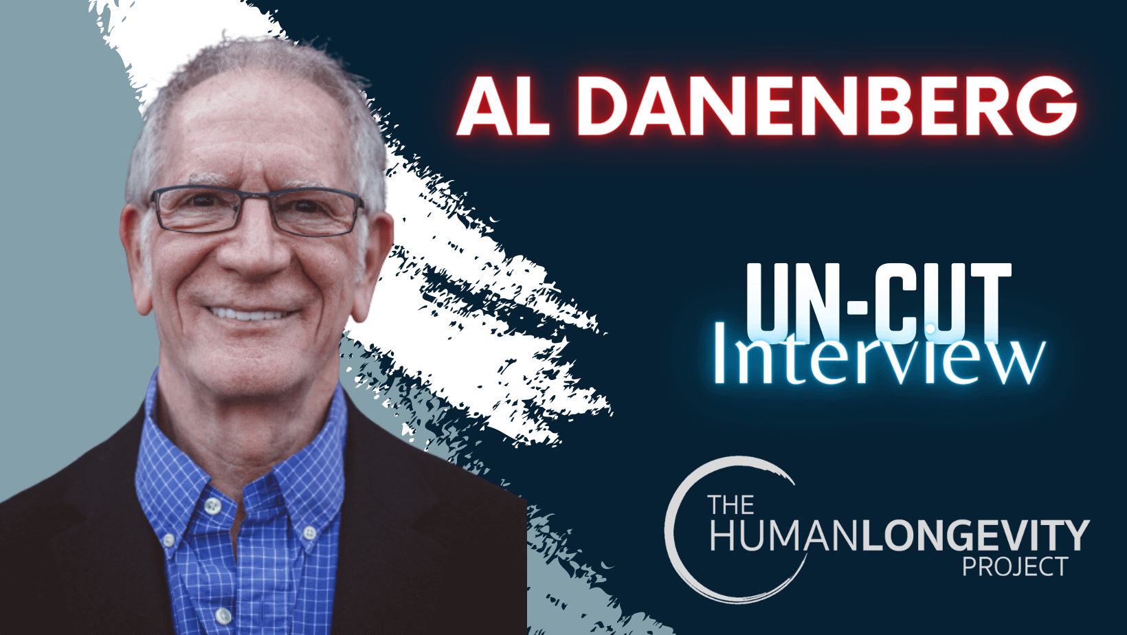 Human Longevity Project Uncut Interview With Dr. Al Danenberg