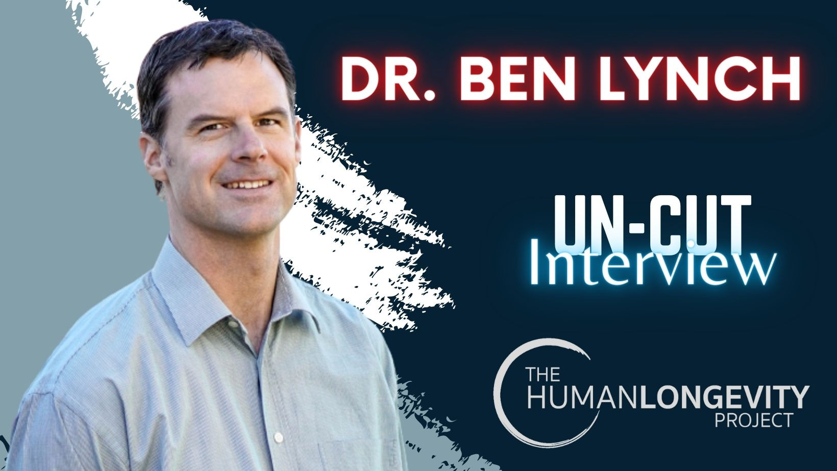 Human Longevity Project Uncut Interview With Dr. Ben Lynch