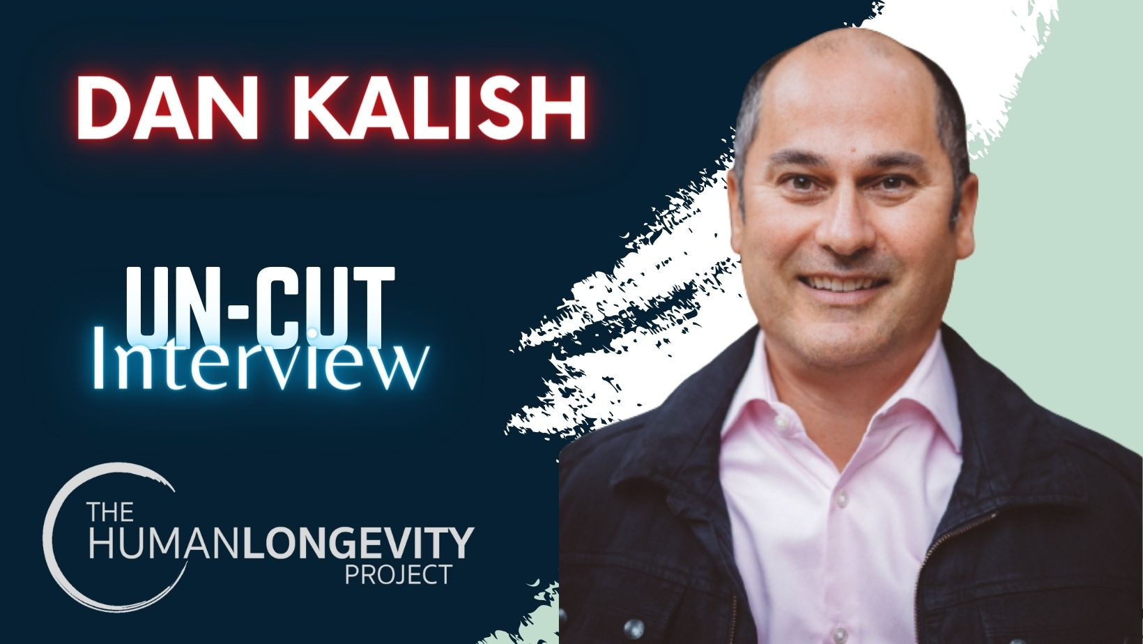 Human Longevity Project Uncut Interview With Dr. Dan Kalish