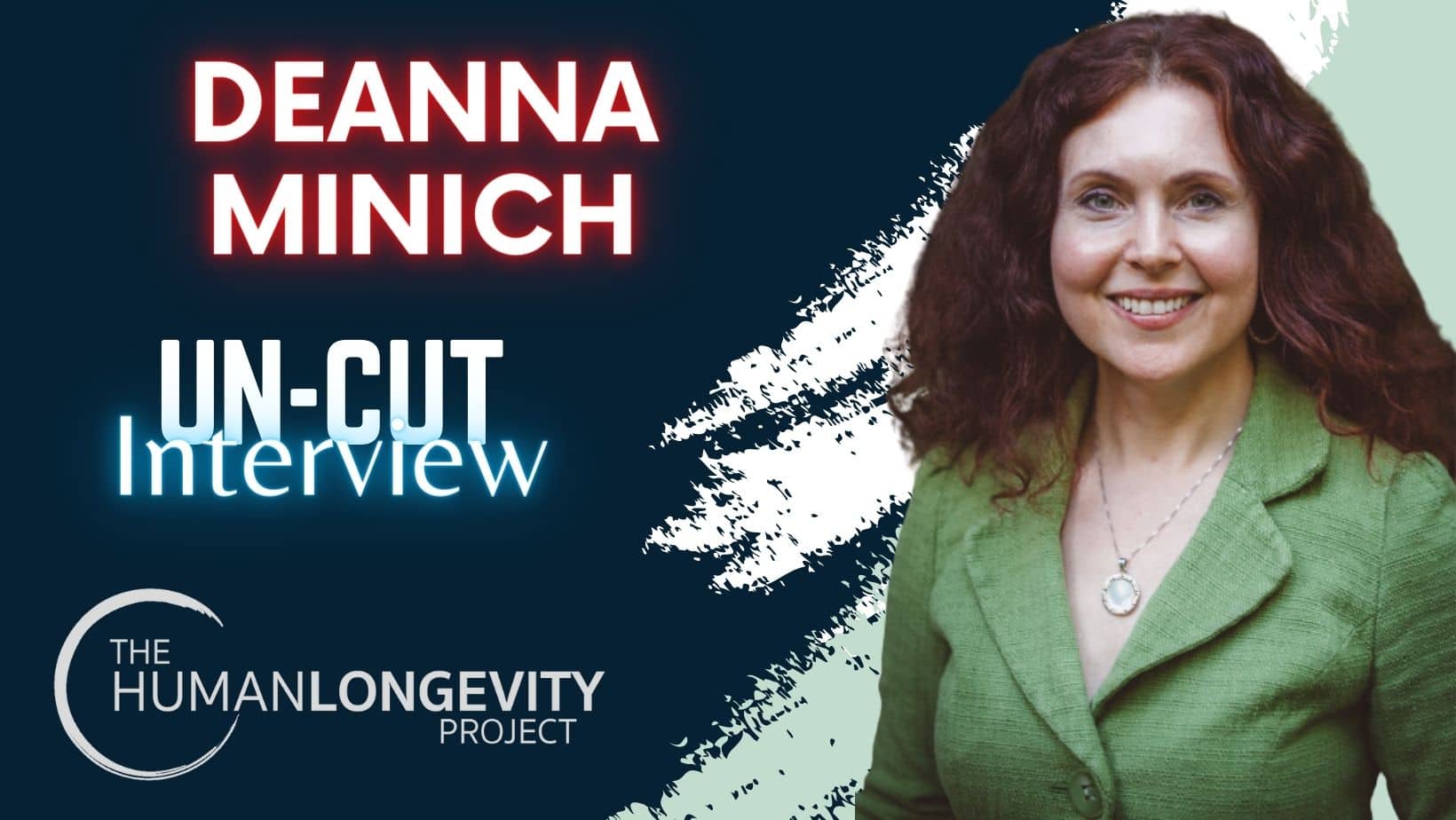 Human Longevity Project Uncut Interview With Dr. Deanna Minich