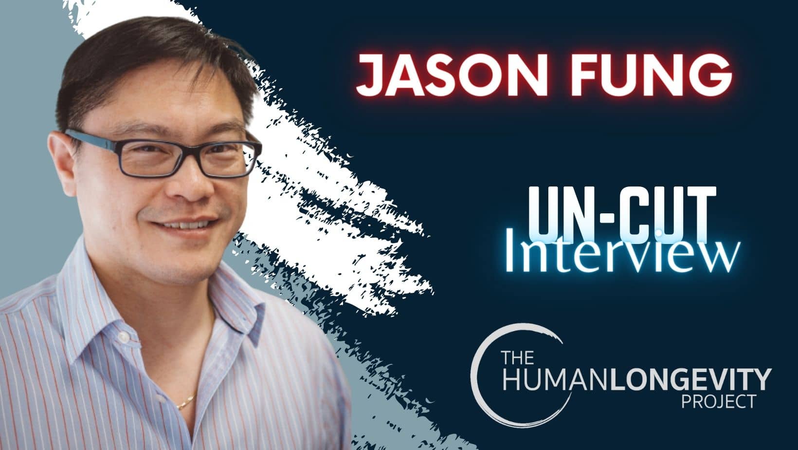 Human Longevity Project Uncut Interview With Dr. Jason Fung