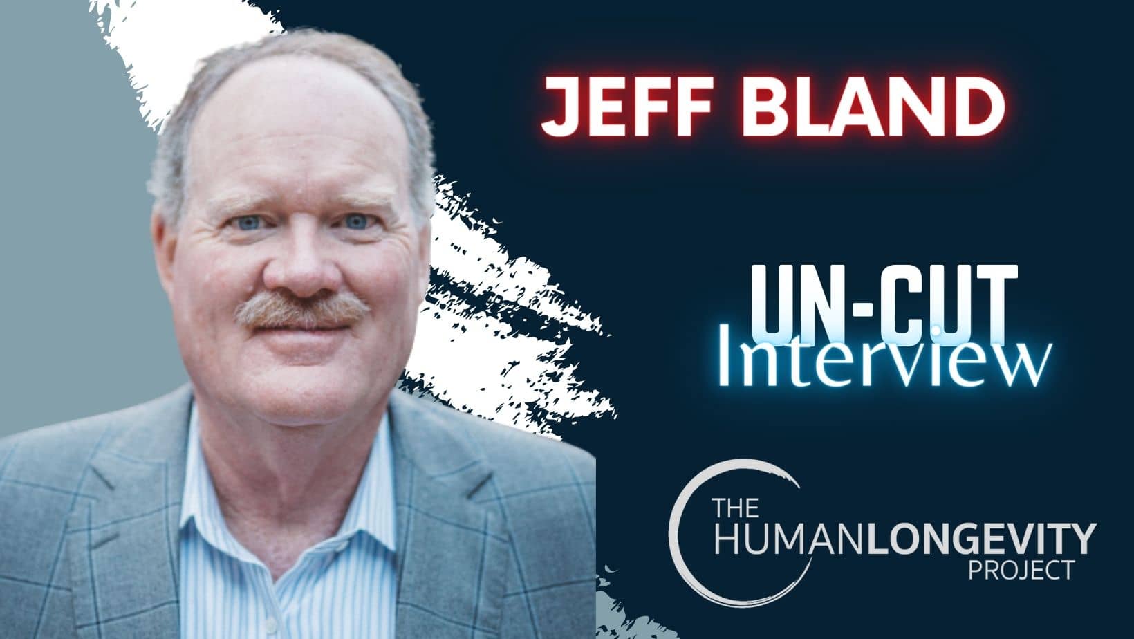 Human Longevity Project Uncut Interview With Dr. Jeffrey Bland