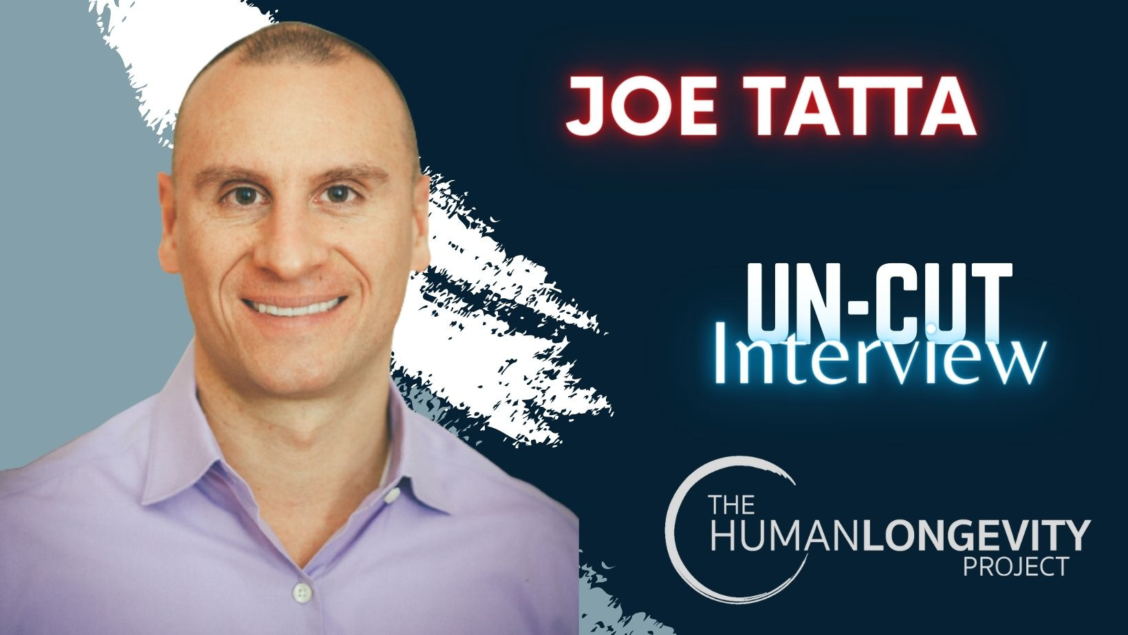 Human Longevity Project Uncut Interview With Dr. Joe Tatta