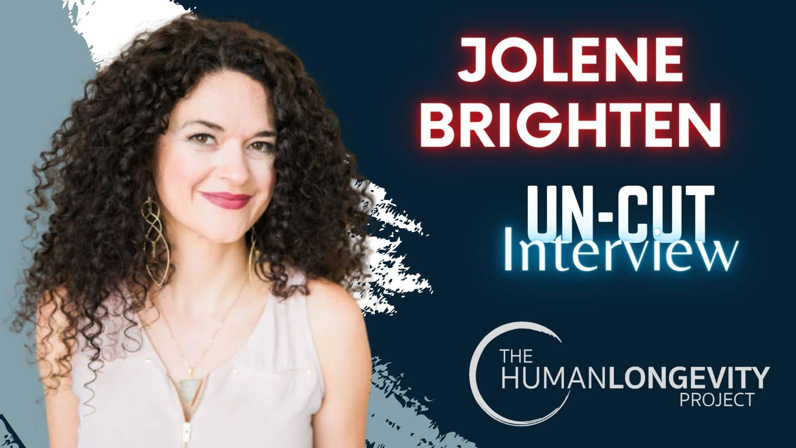 Human Longevity Project Uncut Interview With Dr. Jolene Brighten