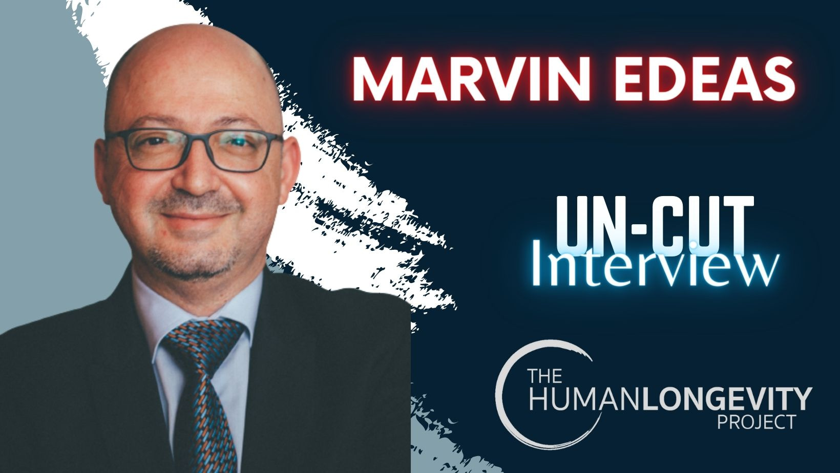 Human Longevity Project Uncut Interview With Dr. Marvin Edeas