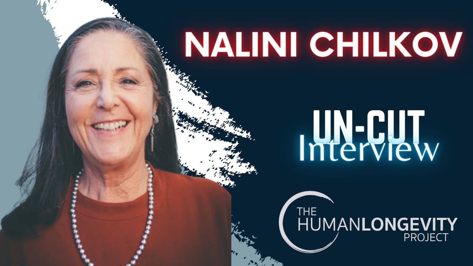 Human Longevity Project Uncut Interview With Dr. Nalini Chilkov