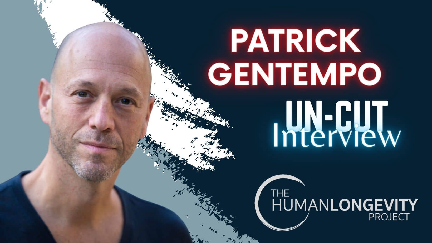 Human Longevity Project Uncut Interview With Dr. Patrick Gentempo