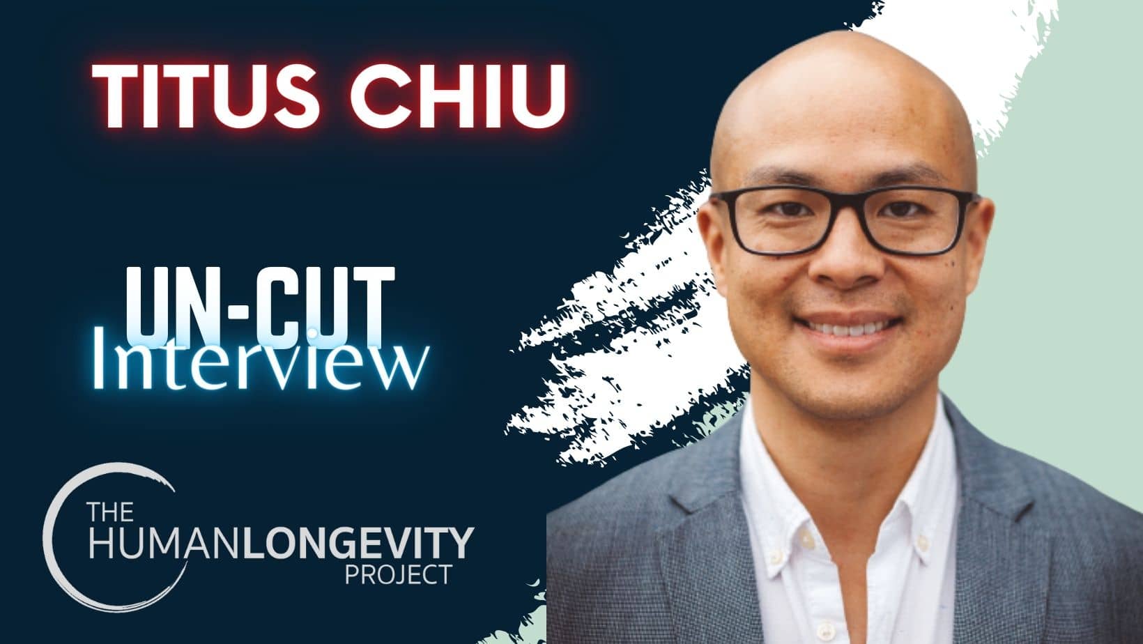 Human Longevity Project Uncut Interview With Dr. Titus Chiu