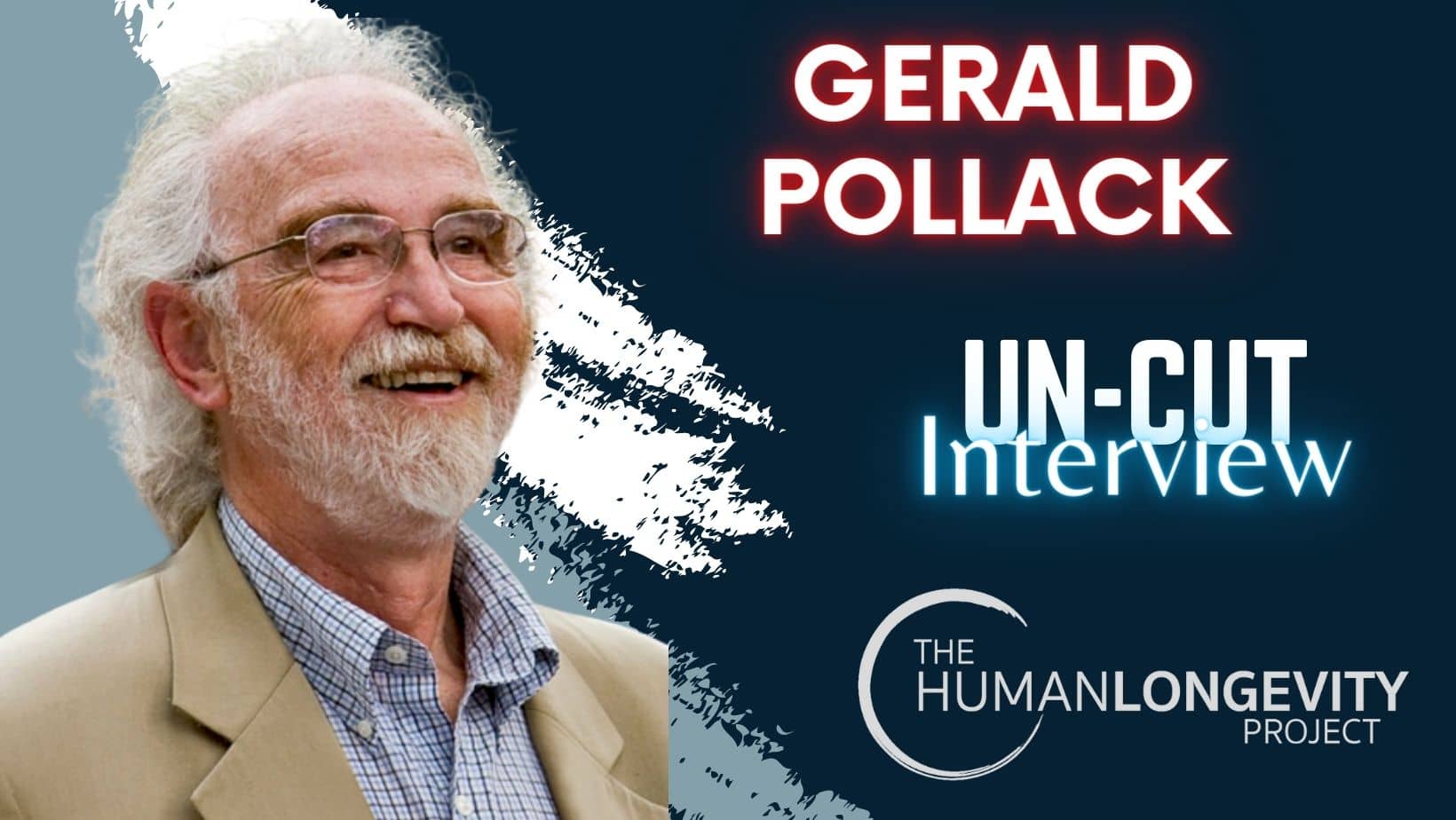Human Longevity Project Uncut Interview With Gerald Pollack
