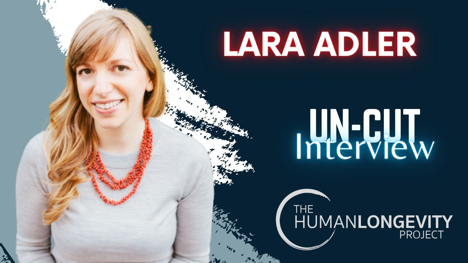 Human Longevity Project Uncut Interview With Lara Adler