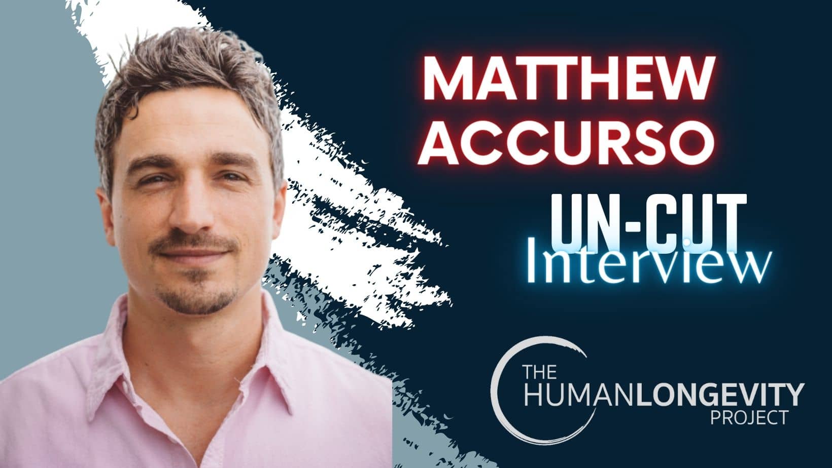 Human Longevity Project Uncut Interview With Matthew Accurso