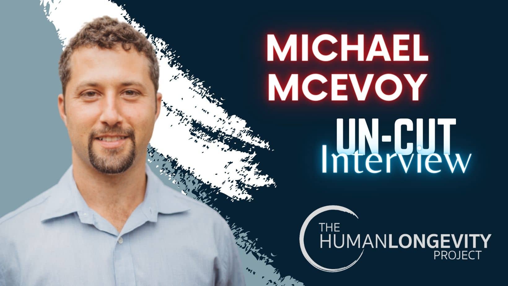 Human Longevity Project Uncut Interview With Michael McEvoy