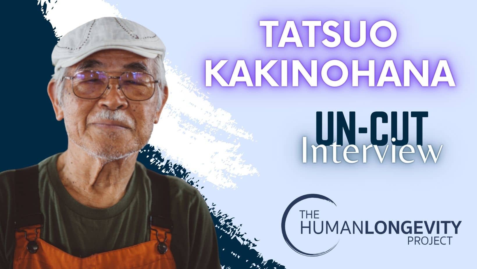 Human Longevity Project Uncut Interview With Tatsuo Kakinohana