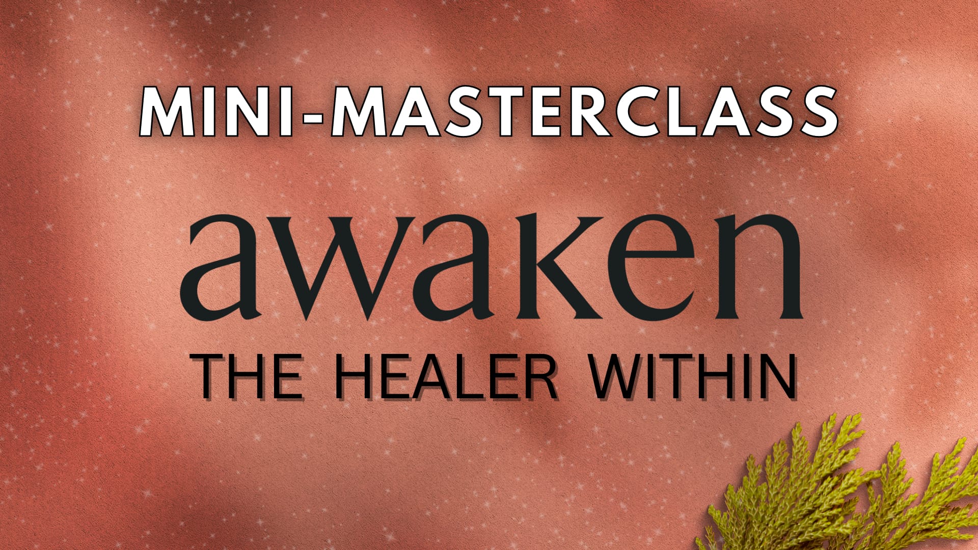 Awaken The Healer Within | ~ Mini-Masterclass