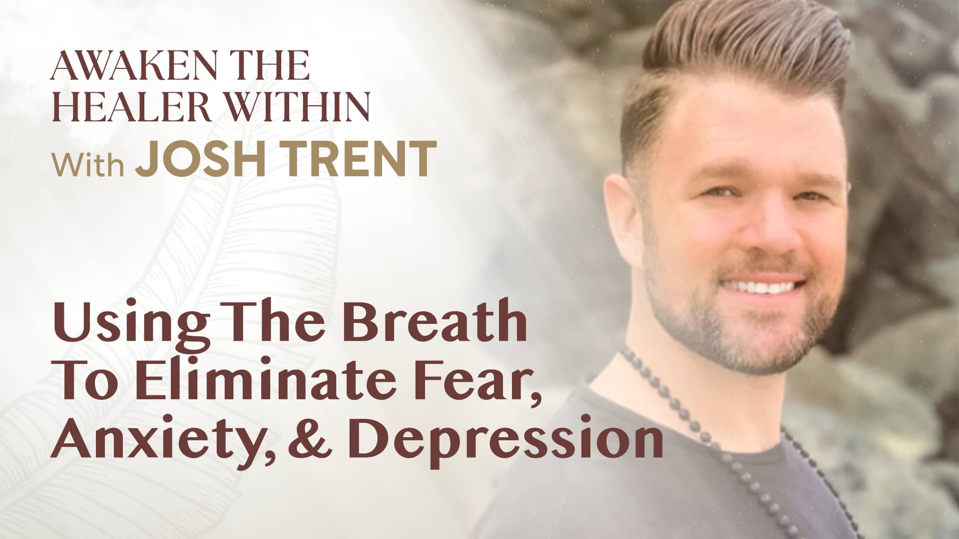 Using The Breath To Eliminate Fear, Anxiety, & Depression